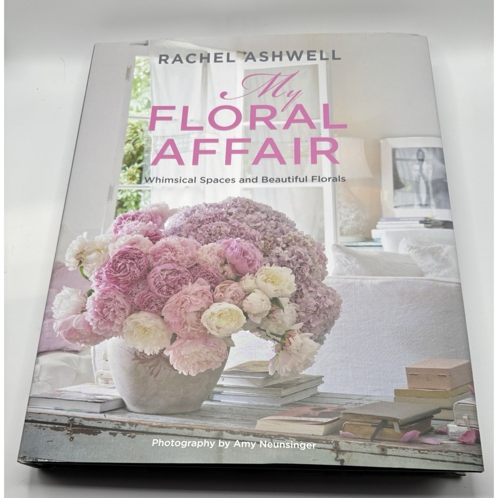 Rachel Ashwell:‎ My Floral Affair: Whimsical Spaces and Beautiful Florals: New